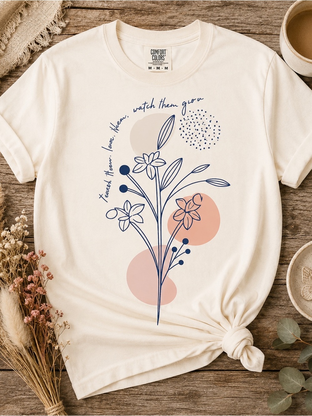 Teach Them, Love Them, Watch Them Grow Comfort Colors® Teacher Shirt